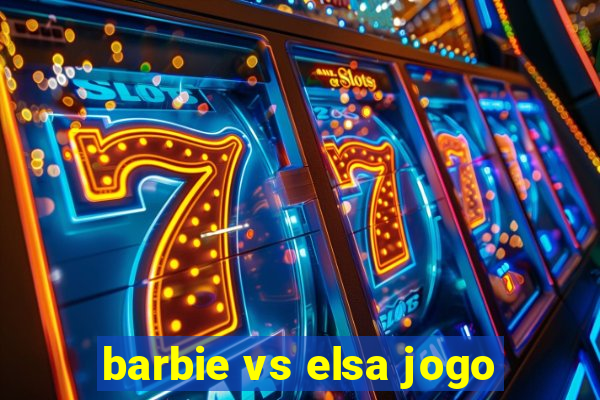 barbie vs elsa jogo